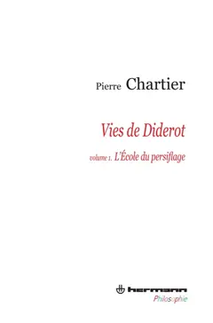 Vies de Diderot : portrait du philosophe en mystificateur, tome 1 : L'école du persiflage