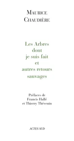 Les arbres dont je suis fait : et autres retours sauvages