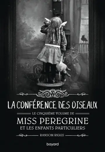 Miss Peregrine et les enfants particuliers. Vol. 5. La conférence des oiseaux