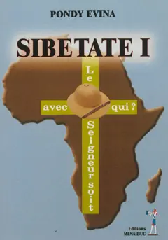 Sibetate, tome 1 : Le Seigneur soit avec qui ?