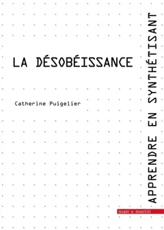 Apprendre en synthétisant, tome 11 : La désobéissance