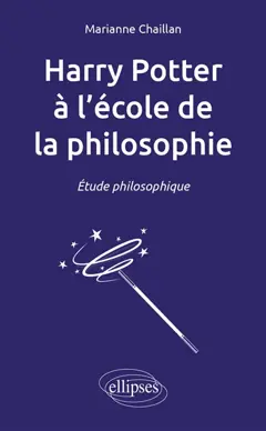 Harry Potter à l'école de la philosophie : étude philosophique