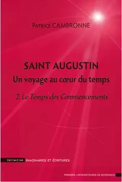 Saint Augustin : un voyage au cœur du temps, tome 2 : Le temps des commencements : une introduction à La Cité de Dieu, XI-XVI, XI
