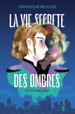 La vie secrète des ombres, tome 1 : Les éclaireuses