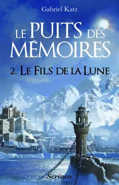 Le puits des mémoires, tome 2 : Le fils de la Lune