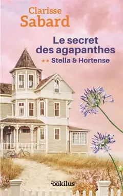 Le secret des Agapanthes, tome 2 : Stella & Hortense
