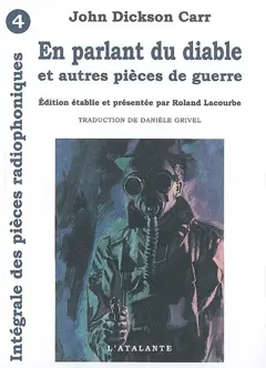Intégrale des pièces radiophoniques, tome 4 : En parlant du diable : et autres pièces de guerre