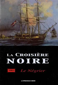 La croisière noire, tome 2 : Le négrier : roman hstorique