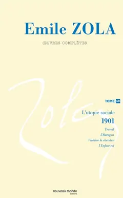 Emile Zola : œuvres complètes, tome 19 : L'utopie sociale, Les quatre Evangiles, 2 : 1901