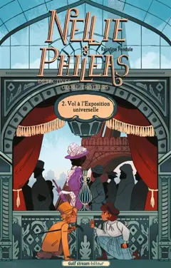 Nellie & Phileas, détectives globe-trotters, tome 2 : Vol à l'Exposition universelle