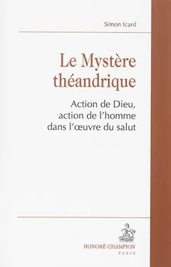 Le mystère théandrique : action de Dieu, action de l'homme dans l'œuvre du salut