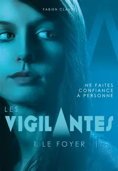 Les vigilantes, tome 1 : Le foyer