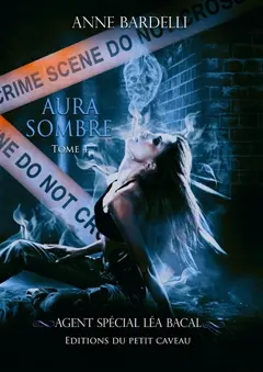Agent spécial Léa Bacal, tome 4 : Aura sombre