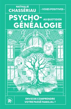 Psychogénéalogie au quotidien : envie de comprendre votre passé familial ?