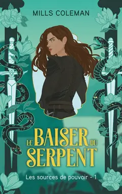Les sources de pouvoir, tome 1 : Le baiser du serpent