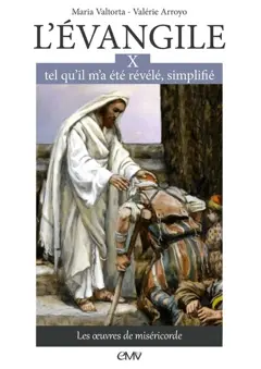 L'Evangile tel qu'il m'a été révélé, simplifié, tome 10 : Les œuvres de miséricorde