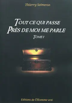 Tout ce qui passe près de moi me parle, tome 1