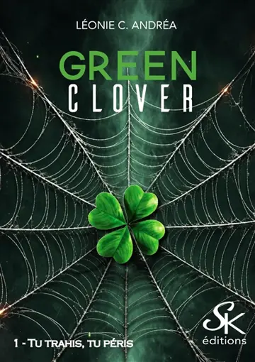 Green clover. Vol. 1. Tu trahis, tu péris