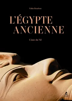 L'Egypte ancienne : l'âme du Nil
