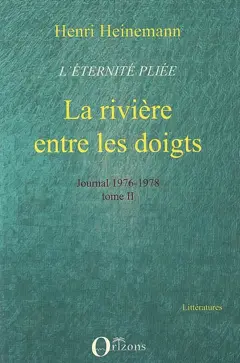 L'éternité pliée, tome 2 : La rivière entre les doigts : 1976-1978