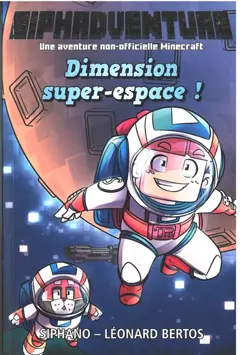 Siphadventure : le roman, tome 2 : Dimension super-espace ! : une aventure non-officielle Minecraft