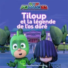 Pyjamasques, tome 31 : Tiloup et la légende de l'os doré