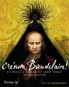 Crénom, Baudelaire !, tome 3 : Le serpent qui danse